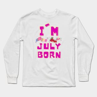 I'm July Born Long Sleeve T-Shirt